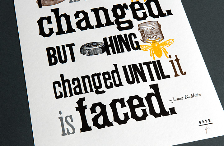 Not Everything That is Faced Can Be Changed. But Nothing Can Be Changed Until it is Faced. - 4